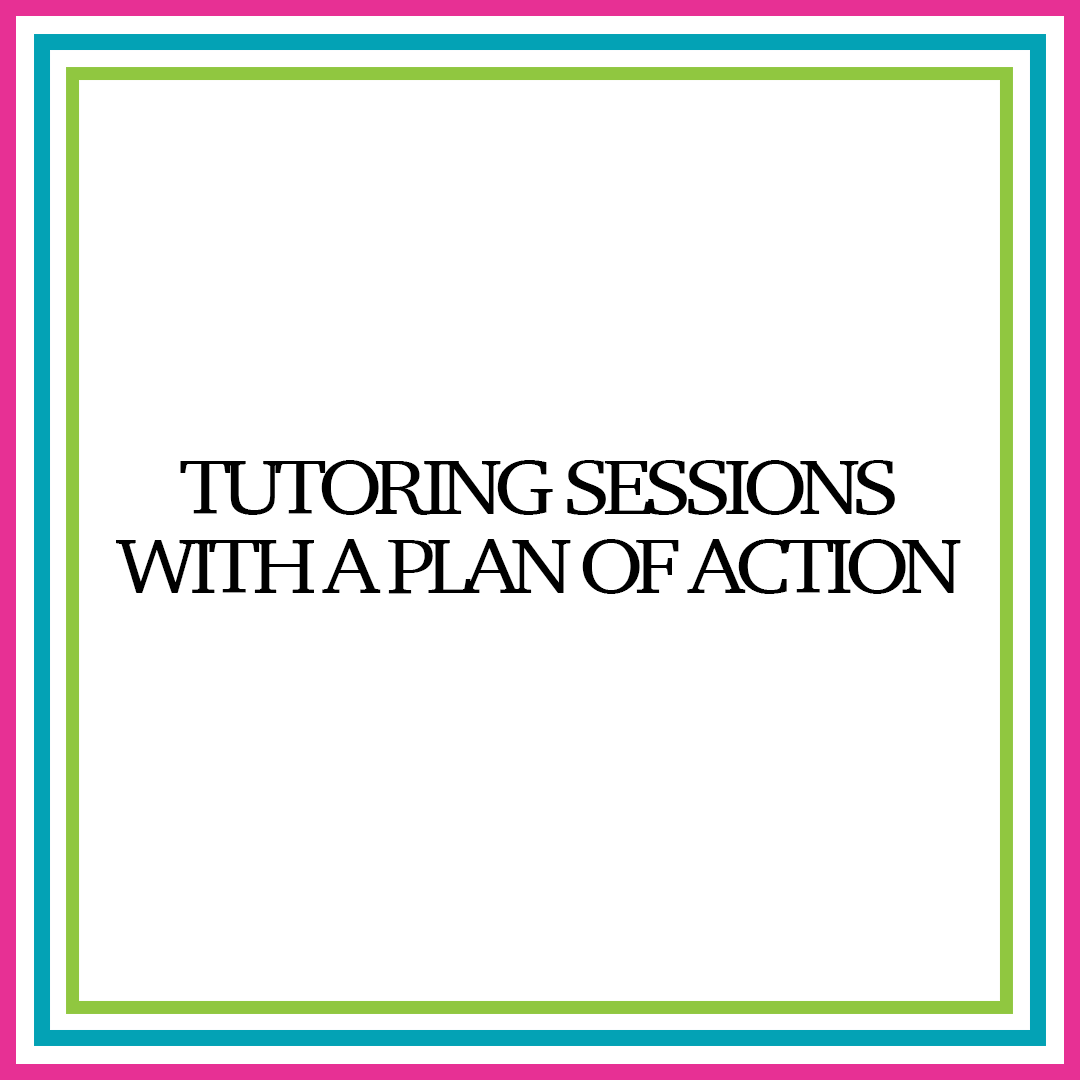 Tutoring Sessions with a Plan of Action